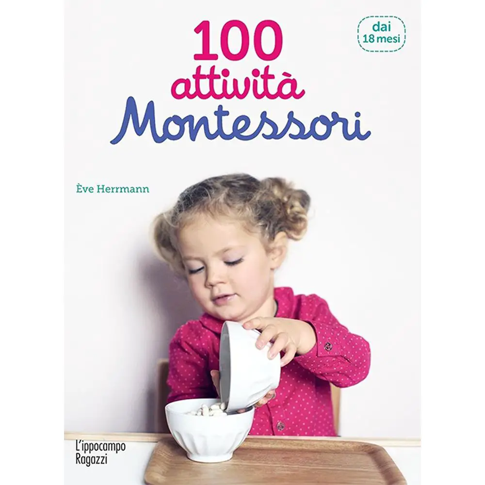 100 Attività Montessori da 18 Mesi ai 3 Anni - Prima biblioteca