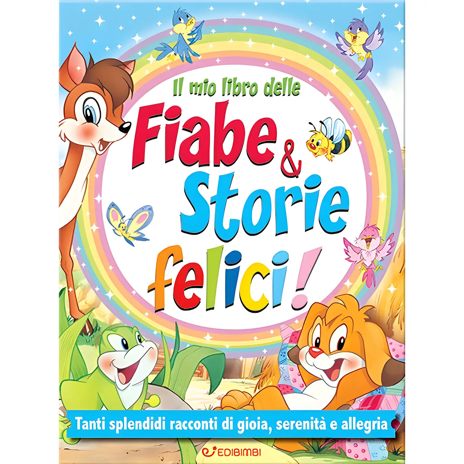 Il mio libro delle fiabe & storie felici. Fiabe serene - Prima biblioteca