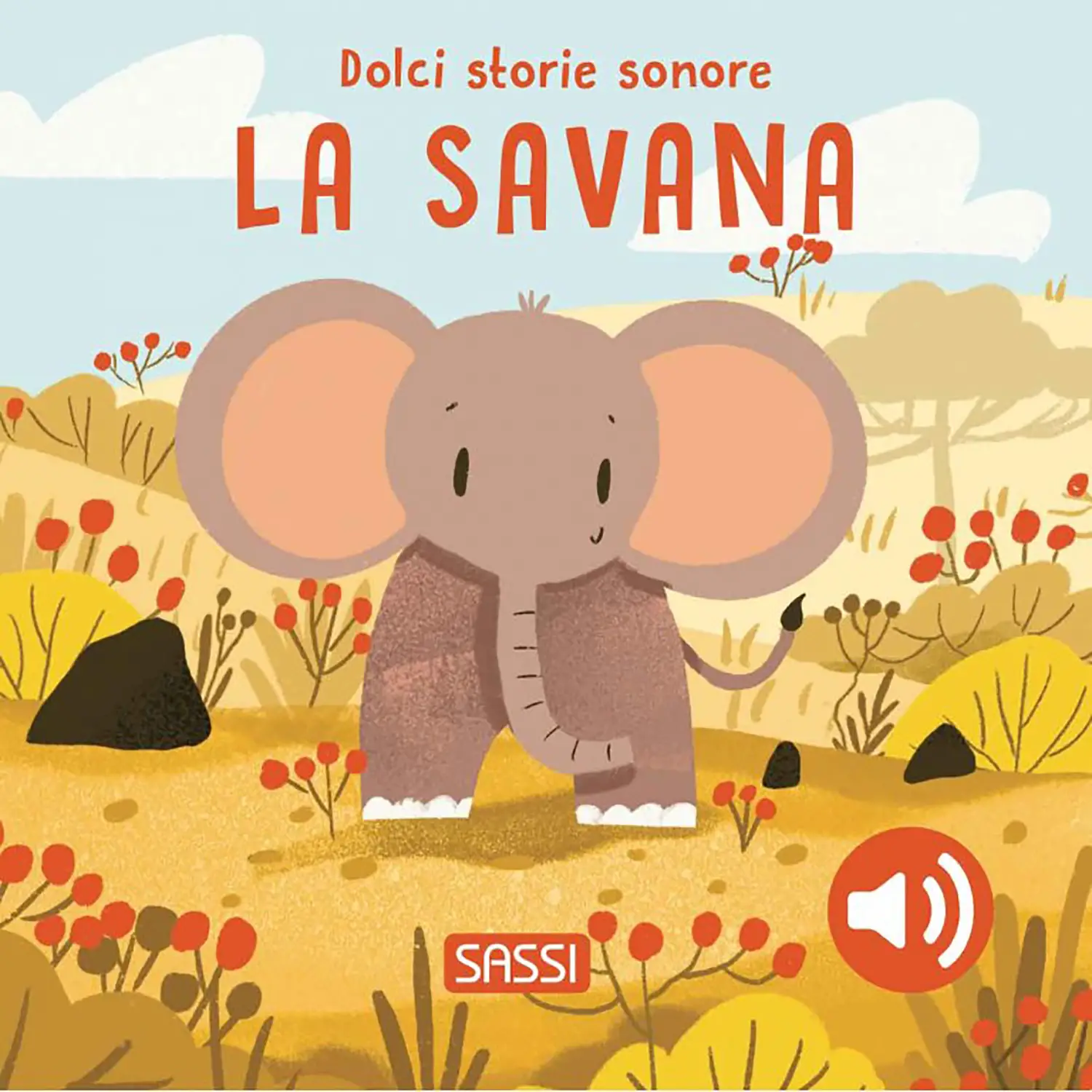 Dolci Storie Sonore La Savana: Libro Sonoro per Bambini | Sassi Junior - Prima biblioteca