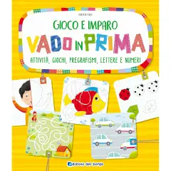 Libro Gioco e Imparo Prima della Scuola: Vado in Prima | Edizioni del Borgo