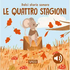 Le Quattro Stagioni – Libro Sonoro Dolci Storie Sonore Sassi Junior