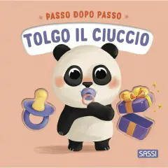 Passo Dopo Passo Tolgo il Ciuccio - Libro Cartonato Sassi Junior